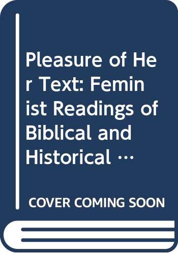 Stock image for Pleasure of Her Text: Feminist Readings of Biblical and Historical Texts for sale by WorldofBooks