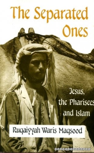 Beispielbild fr The Separated Ones: Jesus, the Pharisees and Islam zum Verkauf von WorldofBooks