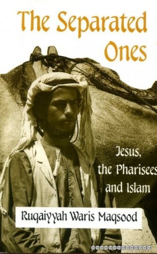 Stock image for The Separated Ones: Jesus, the Pharisees and Islam for sale by WorldofBooks