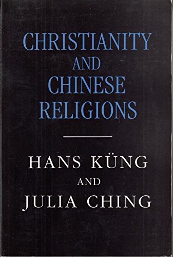 Christianity and Chinese Religions (9780334025450) by Ching, Julia; Kung, Hans