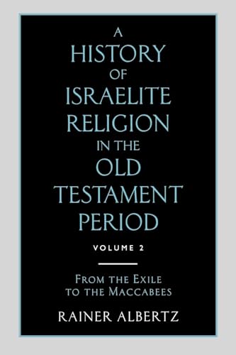 Stock image for A History of Israelite Religion in the Old Testament Period: Volume 2 From the Exile to the Maccabees (History of Israelite Religion in the Old Testament Period, 2) for sale by WorldofBooks