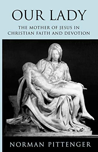 Beispielbild fr Our Lady: The Mother of Jesus in Christian Faith and Devotion zum Verkauf von Chiron Media