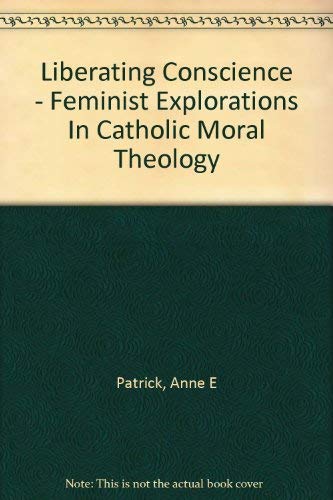 Beispielbild fr Liberating Conscience : Feminist Explorations in Catholic Moral Theology zum Verkauf von Better World Books Ltd