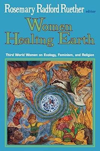 Stock image for Women Healing Earth: Third World Women on Ecology, Feminism and Religion for sale by AwesomeBooks