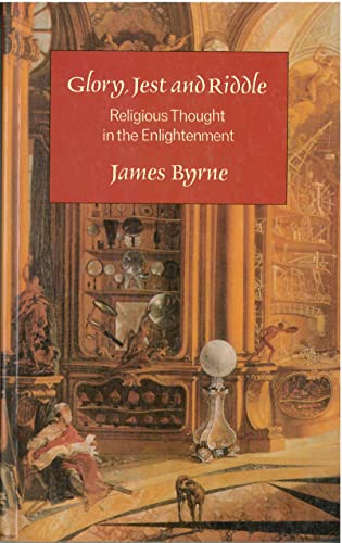 Stock image for Glory, Jest and Riddle : Religious Thought in the Enlightenment for sale by Better World Books