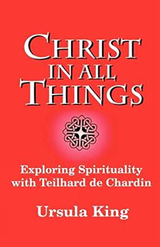 Beispielbild fr Christ in All Things: Exploring Spirituality with Teilhard De Chardin zum Verkauf von WorldofBooks