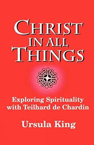 9780334026839: Christ in All Things: Exploring Spirituality with Teilhard de Chardin