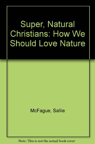 9780334027003: Super, Natural Christians: How We Should Love Nature