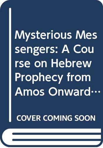 Beispielbild fr Mysterious Messengers: Course on Hebrew Prophecy from Amos Onwards zum Verkauf von WorldofBooks