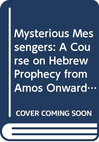 Stock image for Mysterious Messengers: Course on Hebrew Prophecy from Amos Onwards for sale by WorldofBooks