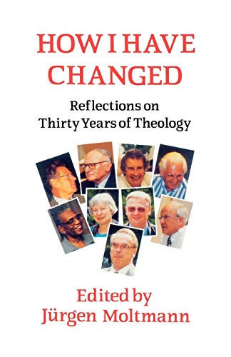 Imagen de archivo de How I Have Changed: Reflections on Thirty Years of Theology a la venta por WorldofBooks