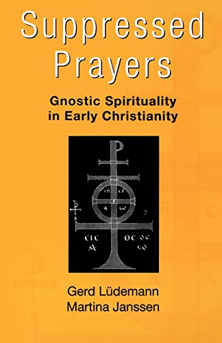 Stock image for Suppressed Prayers: Gnostic Spirituality in Early Christianity for sale by WorldofBooks