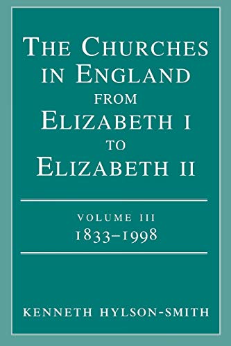 Stock image for The Churches in Engand from Elizabeth I to Elizabeth II Vol. 3 1833-1998 (Churches in England from Elizabeth I to Elizabeth II) for sale by WorldofBooks