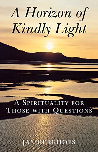 Beispielbild fr A Horizon of Kindly Light: A Spirituality for Those with Questions zum Verkauf von AwesomeBooks