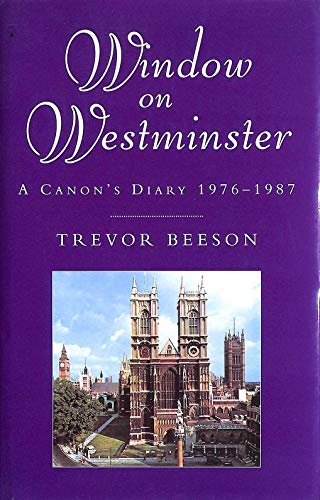 WINDOW ON WESTMINSTER : A CANON'S DIARY 1976 - 1987