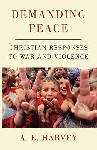 Beispielbild fr Demanding Peace: Christian Responses to War and Violence zum Verkauf von Reuseabook