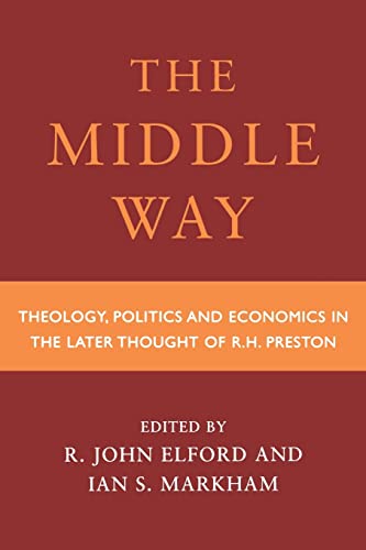 9780334027935: Middle Way: Theology, Politics and Economics in the Later Thought of R.h.preston