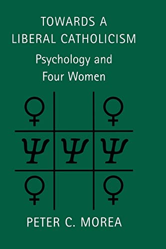 Stock image for Towards a Liberal Catholicism: Psychology and Four Women for sale by WorldofBooks