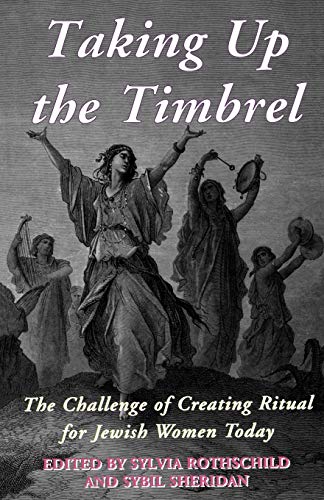 Stock image for Taking Up the Timbrel: The Challenge of Creating Ritual for Jewish Women Today for sale by Revaluation Books
