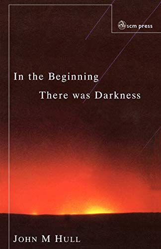 9780334028215: In the Beginning There Was Darkness: A Blind Person's Conversations with the Bible