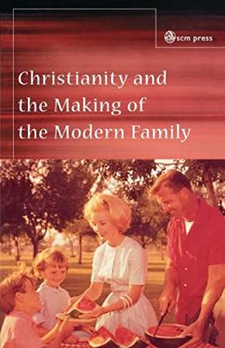 Beispielbild fr Christianity and the Making of the Modern Family zum Verkauf von WorldofBooks