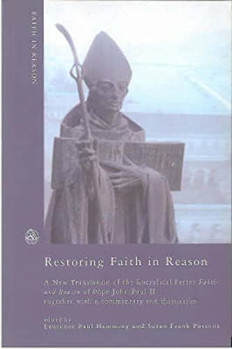 Stock image for Restoring Faith in Reason: A New Translation of the Encyclical Letter of Pope John Paul II for sale by WorldofBooks