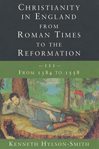 Beispielbild fr Christianity in England from Roman Times to the Reformation: 1384-1558 zum Verkauf von WorldofBooks