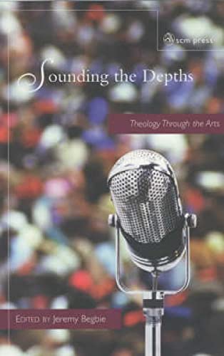 Beispielbild fr Sounding the Depths: Theology Through the Arts zum Verkauf von AwesomeBooks