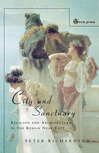 Stock image for City and Sanctuary: Religion and Architecture in the Roman Near East for sale by Chiron Media