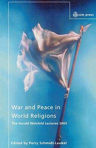 Stock image for War and Peace in World Religions: The Gerald Weisfield Lectures 2003 for sale by Chiron Media