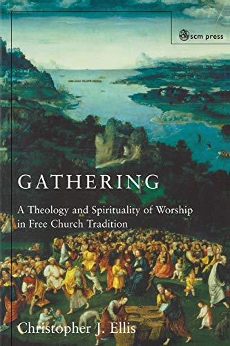 Imagen de archivo de Gathering: A Theology and Spirituality of Worship in Free Church Tradition a la venta por Chiron Media