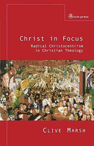 Imagen de archivo de Christ in Focus: Radical Christocentricism in Christian Theology a la venta por Once Upon A Time Books