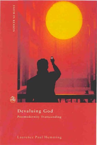 Stock image for Postmodernitys Transcending: Devaluing God (Faith in Reason) for sale by Reuseabook