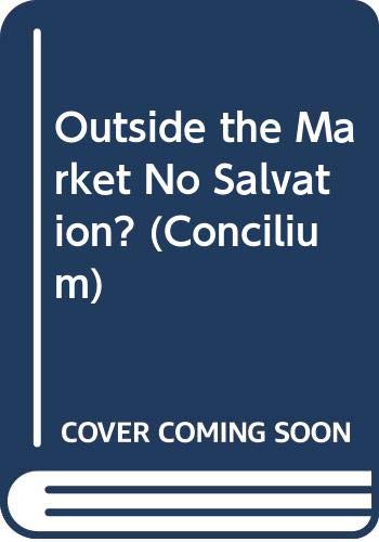 Stock image for Concilium 1997/2: Outside the Market No Salvation? for sale by Blackwell's