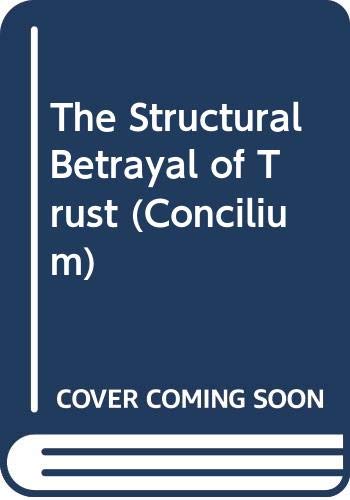 Stock image for The Structural Betrayal of Trust (Concilium) for sale by Revaluation Books