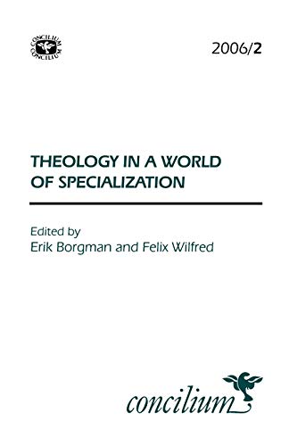 Stock image for Concilium 2006/2 Theology in a World of Specialization [Paperback] Borgman, Eric and Wilfred, Felix for sale by Lakeside Books