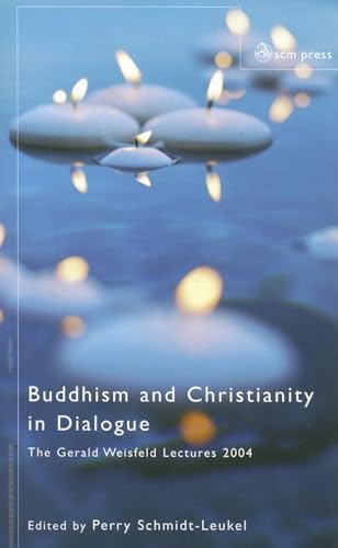 Stock image for Buddhism and Christianity in Dialogue: The Gerald Weisfield Lectures 2004 for sale by WorldofBooks