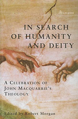 In Search of Humanity and Deity : A Celebration of John MacQuarrie's Theology