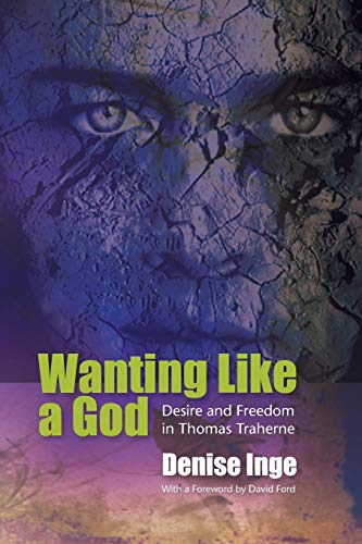 Wanting Like A God: Desire and Freedom in The Works of Thomas Traherne