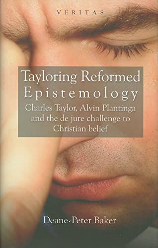 9780334041535: Tayloring Reformed Epistemology: Charles Taylor, Alvin Plantinga and the de jure challenge to Christian belief (Veritas)