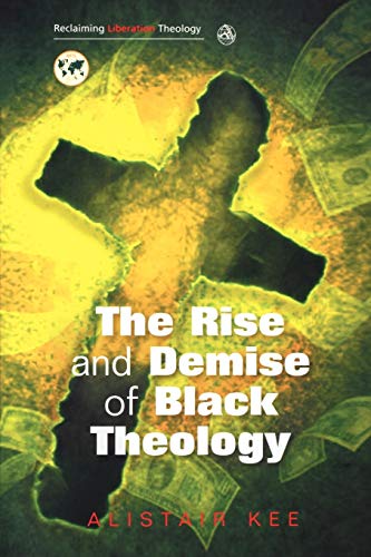 Beispielbild fr The Rise and Demise of Black Theology zum Verkauf von Chiron Media