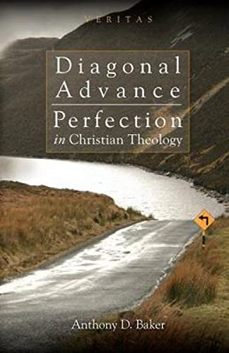 Beispielbild fr Diagonal Advance: Perfection in Christian Theology zum Verkauf von Chiron Media