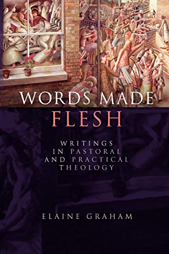 Stock image for Words Made Flesh: Writings in Pastoral and Practical Theology for sale by WorldofBooks