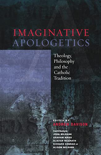 Imagen de archivo de Imaginative Apologetics: Theology, Philosophy and the Catholic Tradition a la venta por WorldofBooks