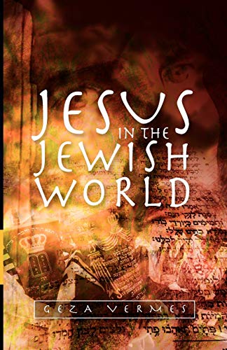 Jesus in the Jewish World - Geza Vermes