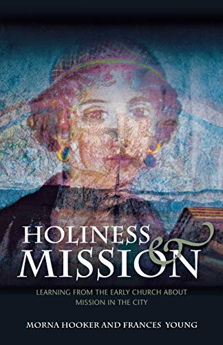 Holiness and Mission: Learning from the Early Church About Mission in the City - Hooker, Morna D.