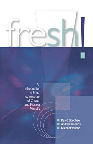 Stock image for Fresh!: An introduction to Fresh Expressions of Church and Pioneer Ministry for sale by Wonder Book