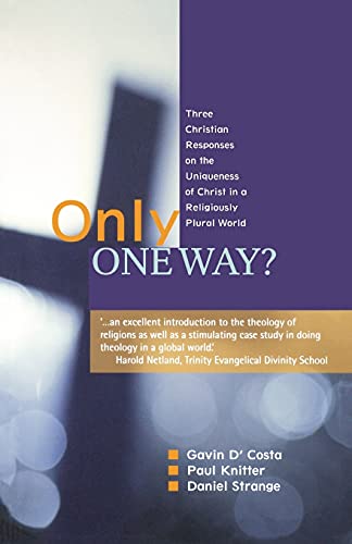 Stock image for Only One Way?: Three Christian Responses to the Uniqueness of Christ in a Religiously Pluralist World for sale by HPB-Red