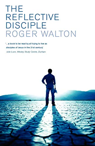 The Reflective Disciple: Learning to Live as faithful followers of Jesus in the twenty-first century (9780334046028) by Walton, Roger