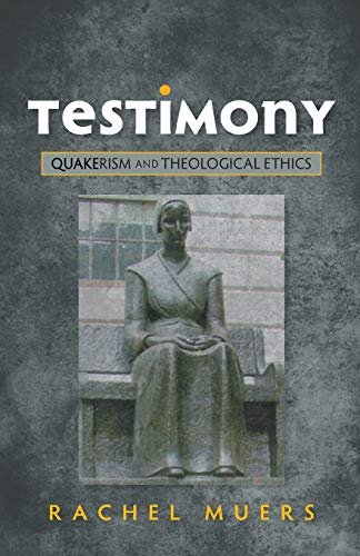 9780334046684: Testimony: Quakerism and Theological Ethics